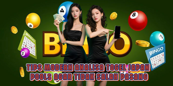 Tips Modern Analisa Togel Japan Pools Agar Tidak Salah Pasang