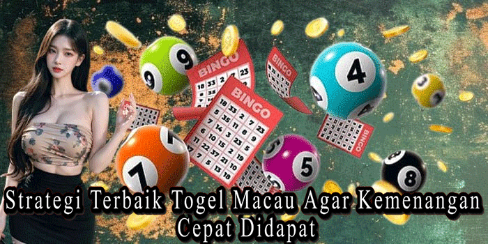 Strategi Terbaik Togel Macau Agar Kemenangan Cepat Didapat