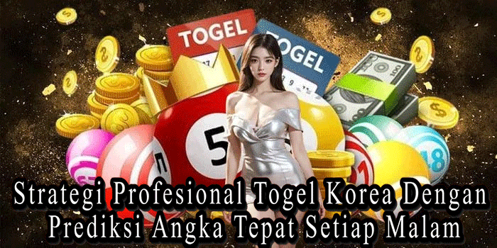 Strategi Profesional Togel Korea Dengan Prediksi Angka Tepat Setiap Malam