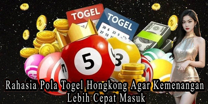 Rahasia Pola Togel Hongkong Agar Kemenangan Lebih Cepat Masuk