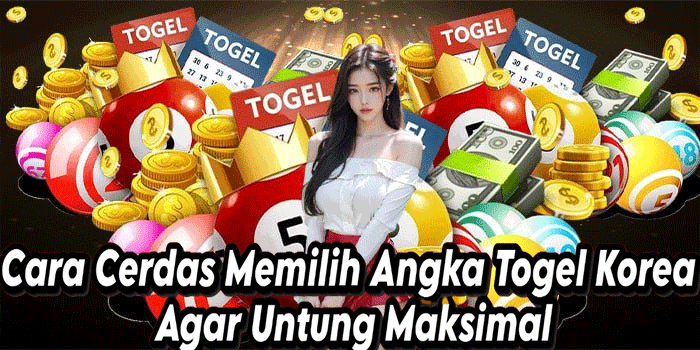 Cara Cerdas Memilih Angka Togel Korea Agar Untung Maksimal