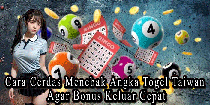 Cara Cerdas Menebak Angka Togel Taiwan Agar Bonus Keluar Cepat