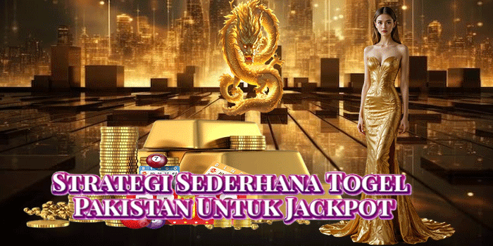 Strategi Sederhana Togel Pakistan Untuk Jackpot Strategi Sederhana Togel Pakistan Untuk Jackpot