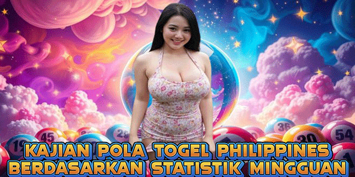 Kajian Pola Togel Philippines Berdasarkan Statistik Mingguan